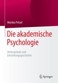 Cover image: Die akademische Psychologie: Hintergründe und Entstehungsgeschichte 9783662481882