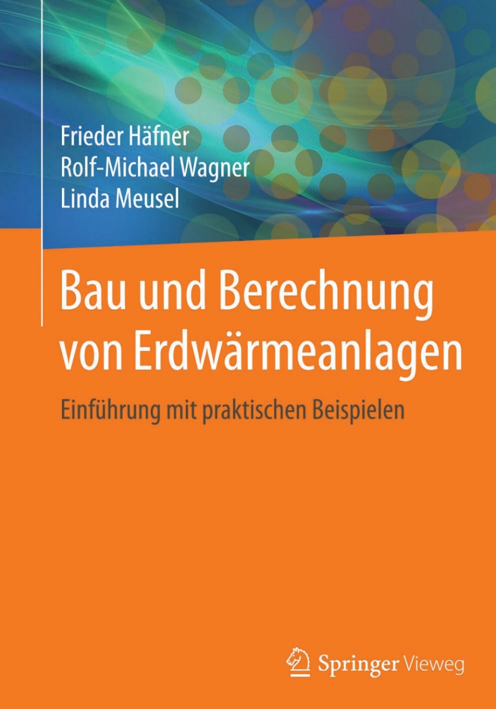Bau und Berechnung von Erdwärmeanlagen Einführung mit praktischen Beispielen