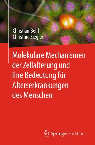 Cover image: Molekulare Mechanismen der Zellalterung und ihre Bedeutung für Alterserkrankungen des Menschen 9783662482490