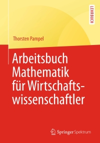 Imagen de portada: Arbeitsbuch Mathematik für Wirtschaftswissenschaftler 9783662482513