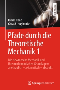 صورة الغلاف: Pfade durch die Theoretische Mechanik 1 9783662482636
