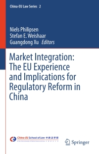 Omslagafbeelding: Market Integration: The EU Experience and Implications for Regulatory Reform in China 9783662482728