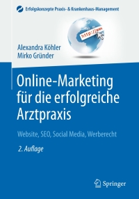 Cover image: Online-Marketing für die erfolgreiche Arztpraxis 2nd edition 9783662485866