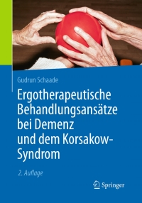 Imagen de portada: Ergotherapeutische Behandlungsansätze bei Demenz und dem Korsakow-Syndrom 2nd edition 9783662488102