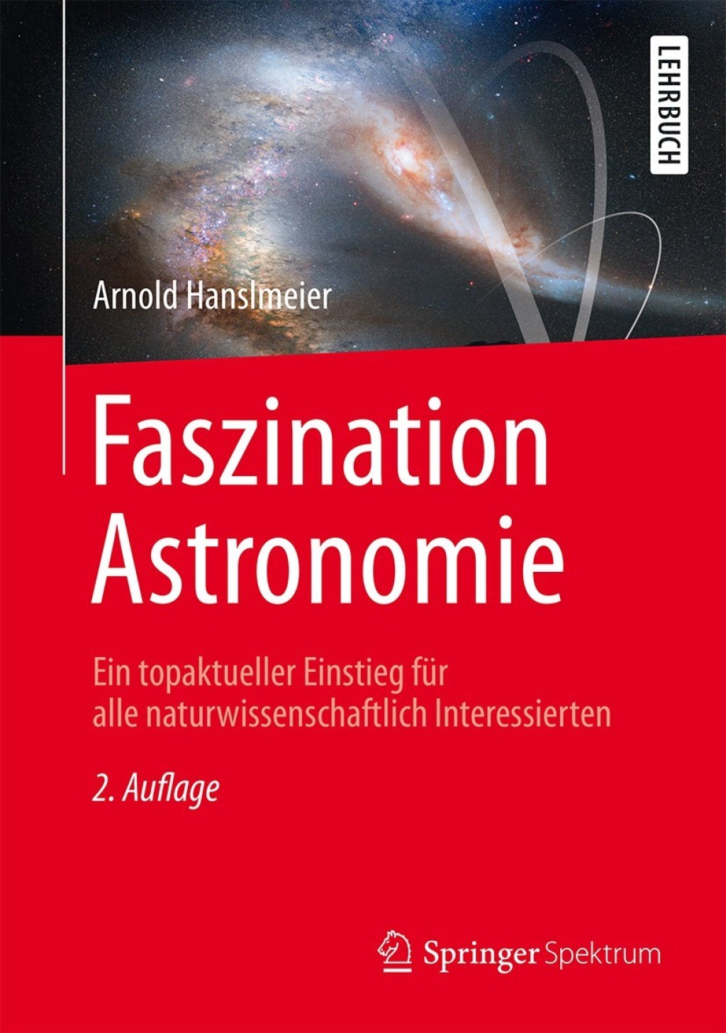 Faszination Astronomie Ein topaktueller Einstieg für alle naturwissenschaftlich Interessierten 2nd Edition