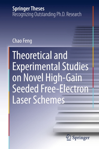 Imagen de portada: Theoretical and Experimental Studies on Novel High-Gain Seeded Free-Electron Laser Schemes 9783662490648