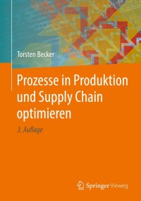 Cover image: Prozesse in Produktion und Supply Chain optimieren 3rd edition 9783662490747