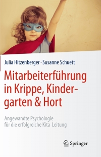 Cover image: Mitarbeiterführung in Krippe, Kindergarten & Hort 9783662491072