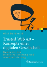 Cover image: Trusted Web 4.0 - Konzepte einer digitalen Gesellschaft 9783662491898