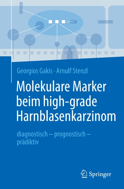 Molekulare Marker beim high-grade Harnblasenkarzinom : diagnostisch - prognostisch - prädiktiv - FULL INSTANT DOWNLOAD | PDF DOCX EPUB