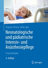 Imagen de portada: Neonatologische und pädiatrische Intensiv- und Anästhesiepflege 6th edition 9783662493960