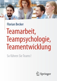 Cover image: Teamarbeit, Teampsychologie, Teamentwicklung 9783662494264