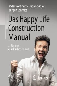 صورة الغلاف: Das Happy Life Construction Manual 9783662494356