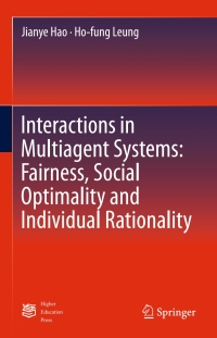 Titelbild: Interactions in Multiagent Systems: Fairness, Social Optimality and Individual Rationality 9783662494684