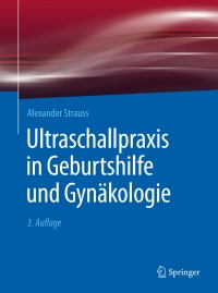 Imagen de portada: Ultraschallpraxis in Geburtshilfe und Gynäkologie 3rd edition 9783662494929
