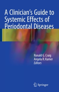 Imagen de portada: A Clinician's Guide to Systemic Effects of Periodontal Diseases 9783662496978
