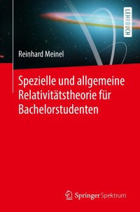 Cover image: Spezielle und allgemeine Relativitätstheorie für Bachelorstudenten 9783662498552