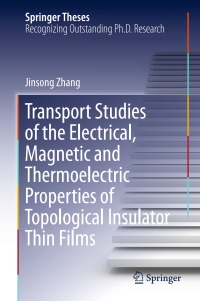 صورة الغلاف: Transport Studies of the Electrical, Magnetic and Thermoelectric properties of Topological Insulator Thin Films 9783662499252
