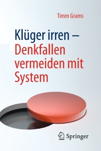 Cover image: Klüger irren - Denkfallen vermeiden mit System 9783662502792