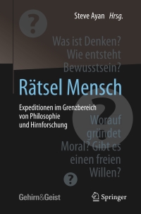 Cover image: Rätsel Mensch - Expeditionen im Grenzbereich von Philosophie und Hirnforschung 9783662503263