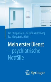 Cover image: Mein erster Dienst - psychiatrische Notfälle 9783662503782