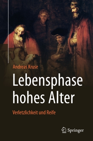 Cover image: Lebensphase hohes Alter: Verletzlichkeit und Reife 9783662504147