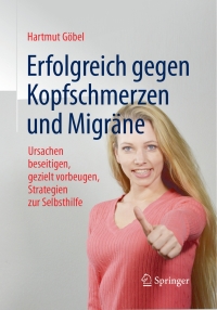 表紙画像: Erfolgreich gegen Kopfschmerzen und Migräne 8th edition 9783662504925