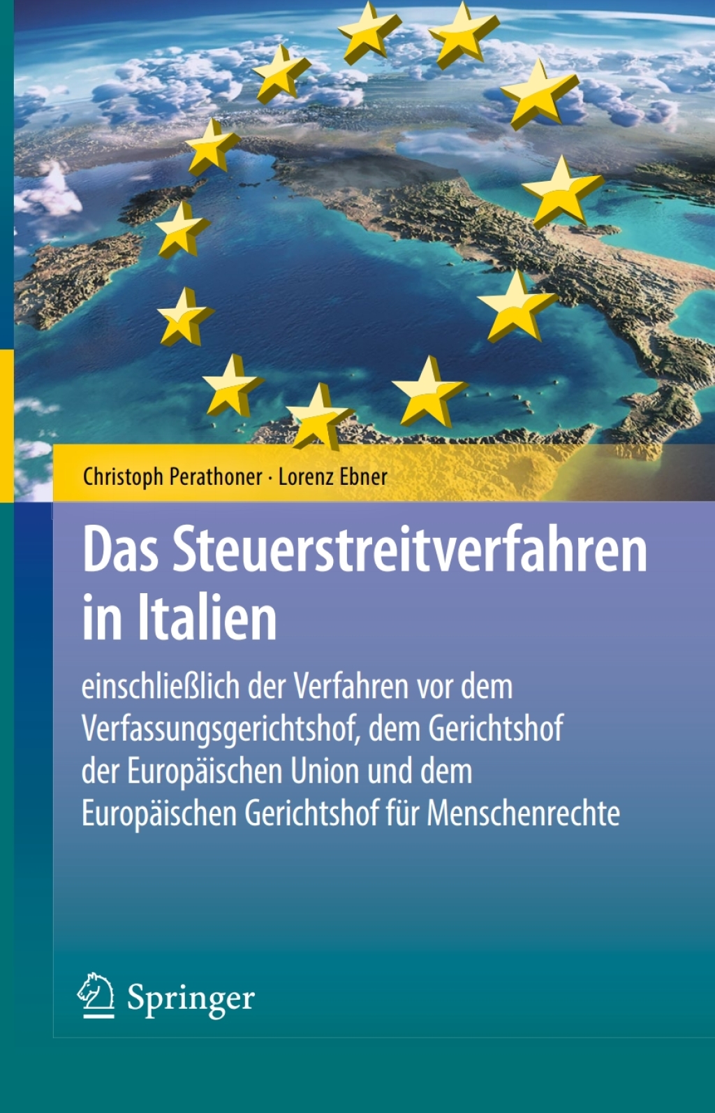 Das Steuerstreitverfahren in Italien einschließlich der Verfahren vor dem Verfassungsgerichtshof, dem Gerichtshof der Europäischen Union und dem Europäischen Gerichtshof für Menschenrechte