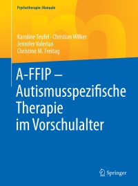 Omslagafbeelding: A-FFIP - Autismusspezifische Therapie im Vorschulalter 9783662504994