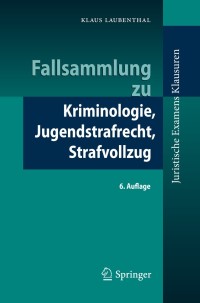 Imagen de portada: Fallsammlung zu Kriminologie, Jugendstrafrecht, Strafvollzug 6th edition 9783662514245