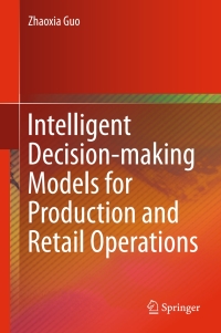 Cover image: Intelligent Decision-making Models for Production and Retail Operations 9783662526798