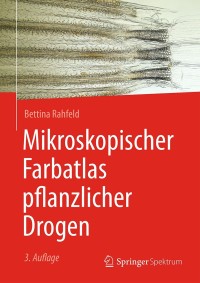Imagen de portada: Mikroskopischer Farbatlas pflanzlicher Drogen 3rd edition 9783662527061