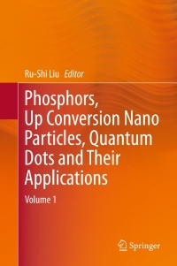 Cover image: Phosphors, Up Conversion Nano Particles, Quantum Dots and Their Applications 9783662527696