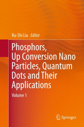 صورة الغلاف: Phosphors, Up Conversion Nano Particles, Quantum Dots and Their Applications 9783662527696