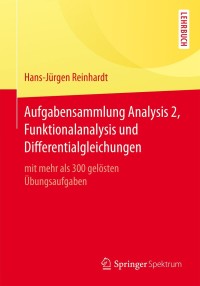 Imagen de portada: Aufgabensammlung Analysis 2, Funktionalanalysis und Differentialgleichungen 9783662529539