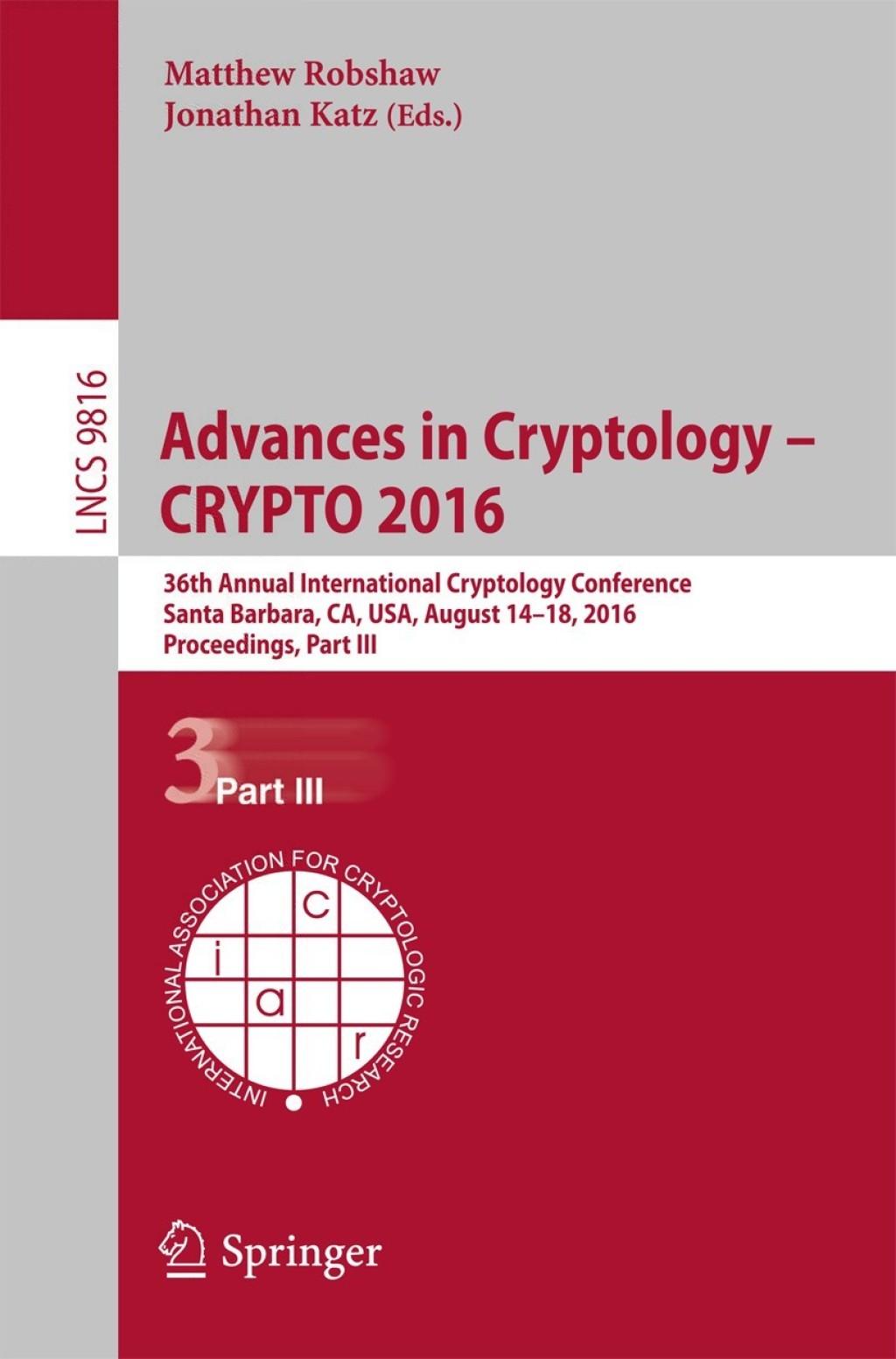 Advances in Cryptology – CRYPTO 2016 36th Annual International Cryptology Conference, Santa Barbara, CA, USA, August 14-18, 2016, Proceedings, Part III