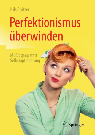 Cover image: Perfektionismus überwinden 9783662531853