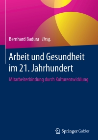 Cover image: Arbeit und Gesundheit im 21. Jahrhundert 9783662531990