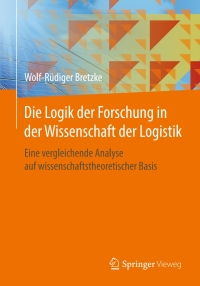 Cover image: Die Logik der Forschung in der Wissenschaft der Logistik 9783662532669