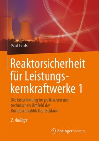 Cover image: Reaktorsicherheit für Leistungskernkraftwerke 1 2nd edition 9783662534526