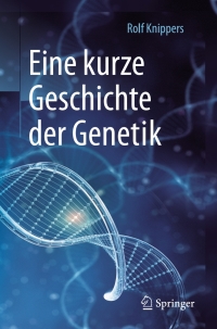 Titelbild: Eine kurze Geschichte der Genetik 2nd edition 9783662535547