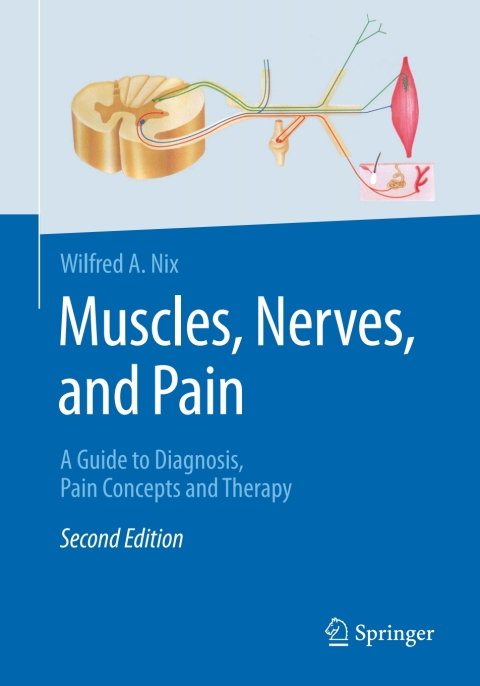 Muscles, Nerves, and Pain: A Guide to Diagnosis, Pain Concepts and Therapy, 2nd Edition - FULL INSTANT DOWNLOAD | PDF DOCX EPUB