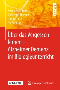 Cover image: Über das Vergessen lernen – Alzheimer Demenz im Biologieunterricht 9783662537589