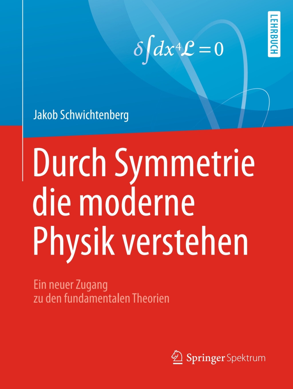 Durch Symmetrie die moderne Physik verstehen Ein neuer Zugang zu den fundamentalen Theorien