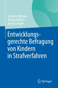 Cover image: Entwicklungsgerechte Befragung von Kindern in Strafverfahren 9783662538623