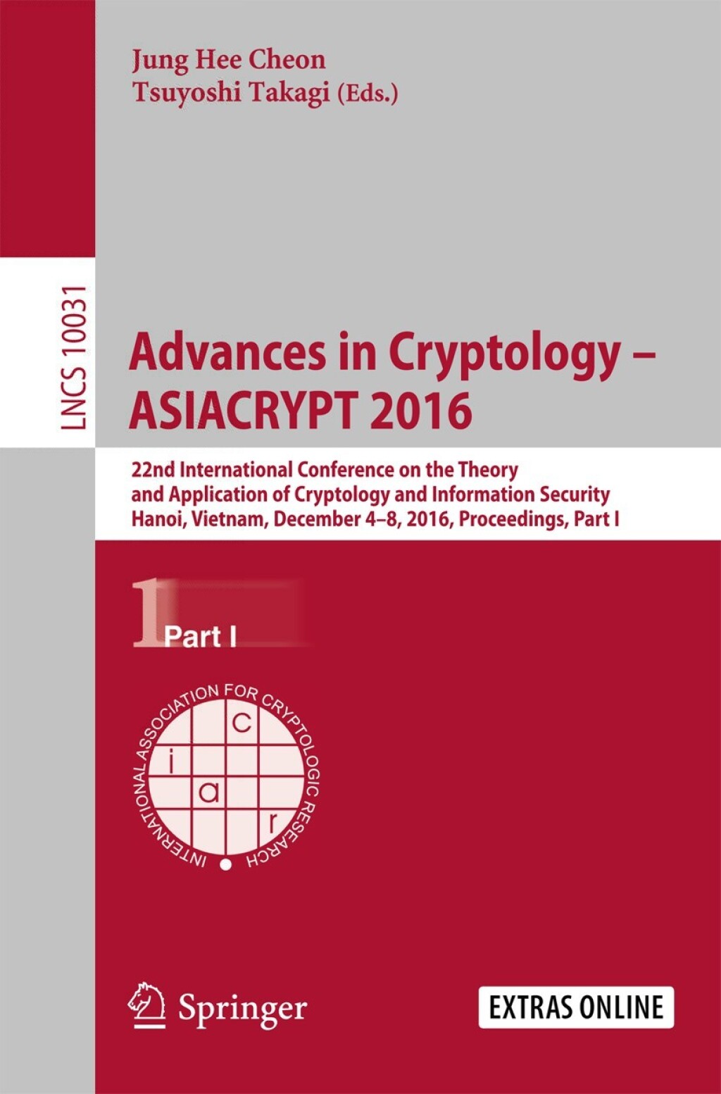 Advances in Cryptology – ASIACRYPT 2016 22nd International Conference on the Theory and Application of Cryptology and Information Security, Hanoi, Vietnam, December 4-8, 2016, Proceedings, Part I