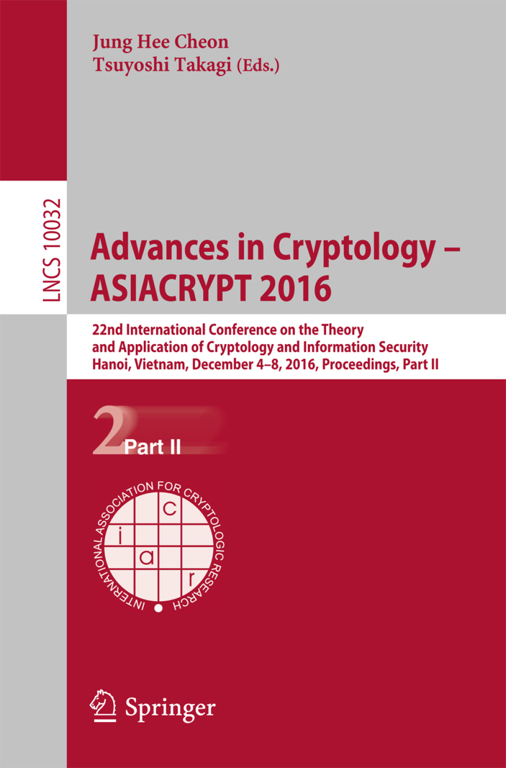 Advances in Cryptology – ASIACRYPT 2016 22nd International Conference on the Theory and Application of Cryptology and Information Security, Hanoi, Vietnam, December 4-8, 2016, Proceedings, Part II