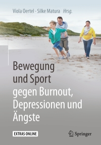 表紙画像: Bewegung und Sport gegen Burnout, Depressionen und Ängste 9783662539378