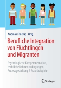 Cover image: Berufliche Integration von Flüchtlingen und Migranten 9783662539415