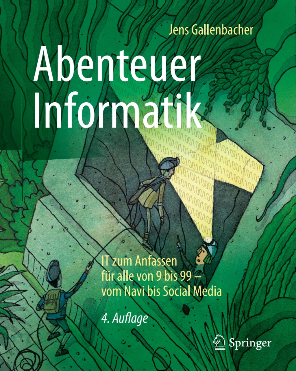 Abenteuer Informatik IT zum Anfassen für alle von 9 bis 99 – vom Navi bis Social Media 4th Edition